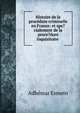 Histoire de la proc?dure criminelle en France: et spe?cialement de la proce?dure inquisitoire ., Adhemar Esmein 