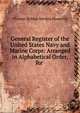 General Register of the United States Navy and Marine Corps: Arranged in Alphabetical Order, for ., Thomas Holdup Stevens Hamersly 