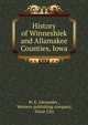 History of Winneshiek and Allamakee Counties, Iowa, W. E. Alexander , Western publishing company, Sioux City 