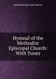 Hymnal of the Methodist Episcopal Church: With Tunes, Methodist Episcopal Church 