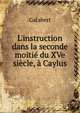 L'instruction dans la seconde moiti? du XVe si?cle, ? Caylus, Galabert 