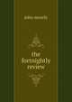 The fortnightly review, John Morely 
