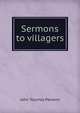 Sermons to villagers, John Tournay Parsons 