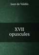 XVII opuscules, Juan de Valdes 