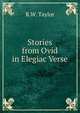 Stories from Ovid in Elegiac Verse, R.W. Taylor 
