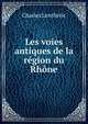 Les voies antiques de la region du Rhone, Charles Lentheric 