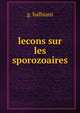 Lecons sur les sporozoaires, G. Balbiani 