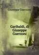 Garibaldi, di Giuseppe Guerzoni., Giuseppe Guerzoni 
