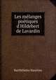 Les m?langes po?tiques d'Hildebert de Lavardin, Barthelemy Haureau 