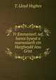 Yr Emmanuel: sef, hanes bywyd a marwolaeth ein Harglwydd Iesu Grist, T. Lloyd Hughes 