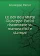 Le odi dell'abate Giuseppe Parini riscontrate su manoscritti e stampe, Giuseppe Parini 