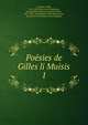 Poesies de Gilles li Muisis. 1, Le Muisit, Gilles, 1272-1353?,Kervyn de Lettenhove, Joseph Marie Bruno Constantin, Baron, 1817-1891, ed,Acade?mie royale des sciences, des lettres et des beaux-arts de Belgique 