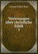 Vorlesungen ber christliche Ethik. 1, Johann Tobias Beck 