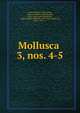 Mollusca . 3, nos. 4-5, Friele, Herman, 1838-,Grieg, James A. (James Alexanders?n), 1861- joint author,Schmelck, Ludvig Henrik Benjamin, 1857-1916,Hazeland, John, 1838- tr 