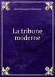 La tribune moderne, Abel Francois Villemain 