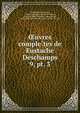 uvres completes de Eustache Deschamps. 9, pt. 3, Deschamps, Eustache, 1346?-1406,Queux de Saint-Hilaire, Auguste Henry E?douard, marquise de, 1837-1889, ed,Raynaud, Gaston, 1850-1911, ed 