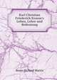 Karl Christian Friederich Krause's Leben, Lehre und Bedeutung, Bruno Richard Martin 