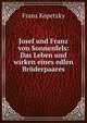 Josef und Franz von Sonnenfels: Das Leben und wirken eines edlen Br?derpaares, Franz Kopetzky 