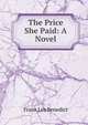 The Price She Paid: A Novel, Frank Lee Benedict 
