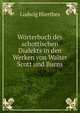 Worterbuch des schottischen Dialekts in den Werken von Walter Scott und Burns, Ludwig Hierthes 
