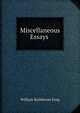 Miscellaneous Essays ., William Rathborne Greg 
