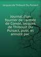 Journal d'un fourrier de l'arm?e de Cond?, Jacques de Thiboult Du Puisact, publ. et annot? par ., Jacques de Thiboult du Puisact 