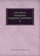 Les deux masques: tragdie-comdie. 2, Paul Jacques Raymond Binsse Saint-Victor 