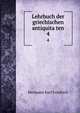 Lehrbuch der griechischen antiquitaten. 4, Hermann Karl Friedrich 