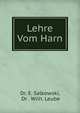 Lehre Vom Harn, Dr. E. Salkowski, Dr . Wilh. Leube 