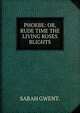 PHOEBE: OR, RUDE TIME THE LIVING ROSES BLIGHTS., SARAH GWENT. 