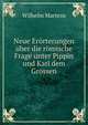 Neue Erorterungen uber die romische Frage unter Pippin und Karl dem Grossen, Wilhelm Martens 