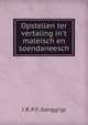 Opstellen ter vertaling in't maleisch en soendaneesch, J. R. P. F. Gonggrijp 