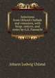 Selections from Uhland's ballads and romances, with biogr. notices, and notes by G.E. Fasnacht, Johann Ludwig Uhland 