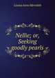 Nellie; or, Seeking goodly pearls, Louisa Anne Meredith 