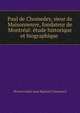Paul de Chomedey, sieur de Maisonneuve, fondateur de Montr?al: ?tude historique et biographique ., Honore Julien Jean Baptiste Chouinard 