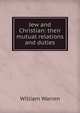 Jew and Christian: their mutual relations and duties, William Warren 