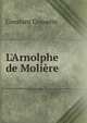 L'Arnolphe de Moli?re, Constant Coquelin 