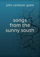 Songs from the sunny south, john cameron grant 