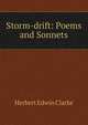 Storm-drift: Poems and Sonnets, Herbert Edwin Clarke 