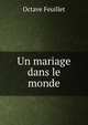 Un mariage dans le monde, Feuillet Octave 