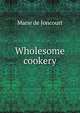 Wholesome cookery, Marie de Joncourt 