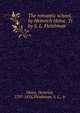 The romantic school, by Heinrich Heine. Tr. by S. L. Fleishman, Heinrich Heine 