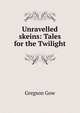 Unravelled skeins: Tales for the Twilight, Gregson Gow 