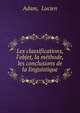 Les classifications, l'objet, la m?thode, les conclusions de la linguistique, Adam, Lucien 