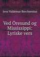 Ved ?resund og Mississippi: Lyriske vers, Jens Valdemar Borchsenius 
