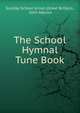 The School Hymnal Tune Book, Sunday School Union (Great Britain)., John Adcock 