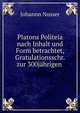Platons Politeia nach Inhalt und Form betrachtet, Gratulationsschr. zur 300j?hrigen ., Johannn Nusser 