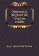 Orijenesi.e. Origenes del lenguaje criollo, Juan Ignacio de Armas 