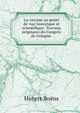 La vaccine au point de vue historique et scientifique: Travaux originaux du Congr?s de Cologne ., Hubert Boens 