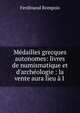 M?dailles grecques autonomes: livres de numismatique et d'arch?ologie : la vente aura lieu ? l ., Ferdinand Bompois 